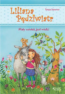 MAŁY OSIOŁEK JEST WIELKI LILIANA PĘDZIWIATR TOM 1. Autor: Tanya Stewner. SmakLiter.pl Okładka książki MAŁY OSIOŁEK JEST WIELKI LILIANA PĘDZIWIATR TOM 1