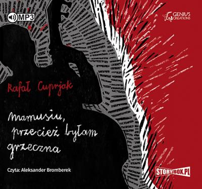 Mamusiu przecież byłam grzeczna - Audiobook. Autor: Cuprjak Rafał. SmakLiter.pl Okładka książki Mamusiu przecież byłam grzeczna - Audiobook