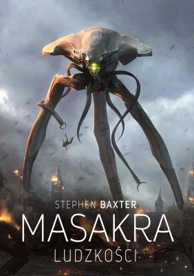 MASAKRA LUDZKOŚCI. Autor: Stephen Baxter. SmakLiter.pl Okładka książki MASAKRA LUDZKOŚCI