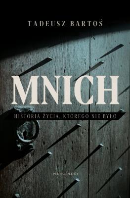 Mnich. Autor: Tadeusz Bartoś, Karolina Wąsowska. SmakLiter.pl Okładka książki Mnich