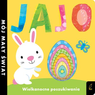 Mój mały świat. Jajo. Wielkanocne poszukiwania. Autor: Opracowanie zbiorowe. SmakLiter.pl Okładka książki Mój mały świat. Jajo. Wielkanocne poszukiwania