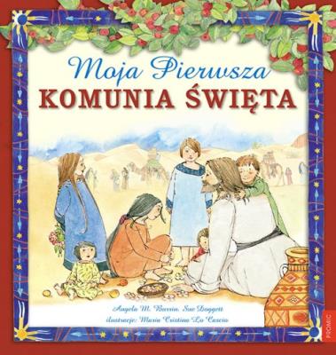 Moja Pierwsza Komunia Święta. Autor: Burrin Angela M., Doggett Sue. SmakLiter.pl Okładka książki Moja Pierwsza Komunia Święta