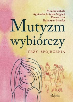 Okładka książki Mutyzm wybiórczy. Trzy spojrzenia