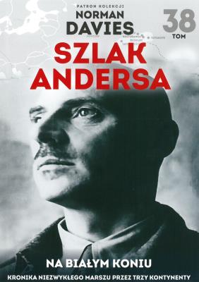 NA BIAŁYM KONIU KRONIKA NIEZWYKŁEGO MARSZU PRZEZ TRZY KONTYNENTY SZLAK ANDERSA TOM 38. Autor: Opracowanie zbiorowe. SmakLiter.pl Okładka książki NA BIAŁYM KONIU KRONIKA NIEZWYKŁEGO MARSZU PRZEZ TRZY KONTYNENTY SZLAK ANDERSA TOM 38