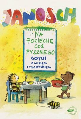 Na pociechę coś pysznego. Autor: Janosch. SmakLiter.pl Okładka książki Na pociechę coś pysznego