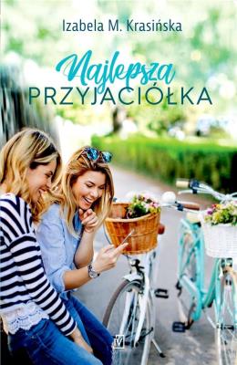 Najlepsza przyjaciółka. Autor: Izabela M. Krasińska. SmakLiter.pl Okładka książki Najlepsza przyjaciółka
