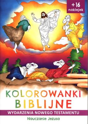 NAUCZANIE JEZUSA WYDARZENIA NOWEGO TESTAMENTU KOLOROWANKI BIBLIJNE. Autor: Korpyś Ireneusz  Kępa Józefina. SmakLiter.pl Okładka książki NAUCZANIE JEZUSA WYDARZENIA NOWEGO TESTAMENTU KOLOROWANKI BIBLIJNE