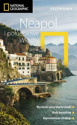 NEAPOL I POŁUDNIOWE WŁOCHY PRZEWODNIK NATIONAL GEOGRAPHIC WYD. 2. Autor: Jepson Tim. SmakLiter.pl Okładka książki NEAPOL I POŁUDNIOWE WŁOCHY PRZEWODNIK NATIONAL GEOGRAPHIC WYD. 2