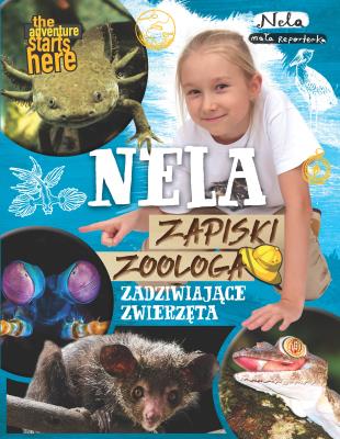 NELA ZAPISKI ZOOLOGA ZADZIWIAJĄCE ZWIERZĘTA. Autor: Nela Mała Reporterka. SmakLiter.pl Okładka książki NELA ZAPISKI ZOOLOGA ZADZIWIAJĄCE ZWIERZĘTA