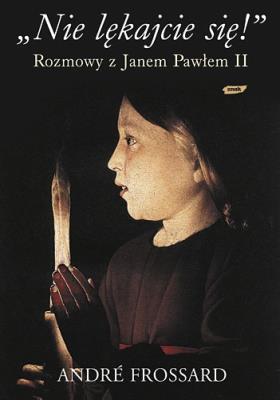 Okładka książki „Nie lękajcie się!” Rozmowy z Janem Pawłem II