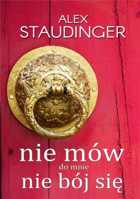 Nie mów do mnie nie bój się. Autor: Staudinger Alex. SmakLiter.pl Okładka książki Nie mów do mnie nie bój się