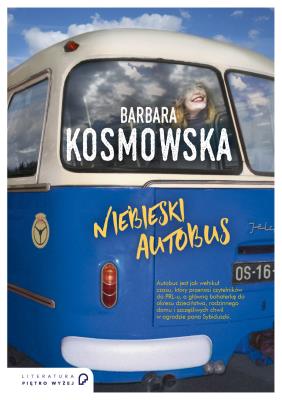 Niebieski autobus. Autor: Barbara Kosmowska. SmakLiter.pl Okładka książki Niebieski autobus