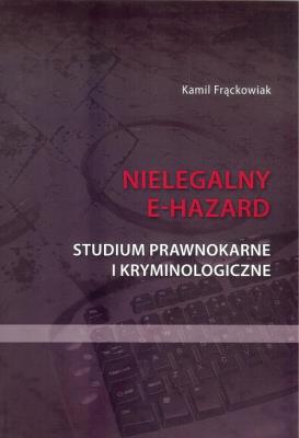Nielegalny e-hazard. Autor: Frąckowiak Kamil. SmakLiter.pl Okładka książki Nielegalny e-hazard