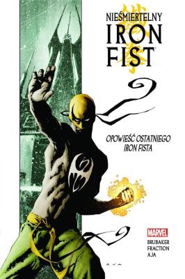 Nieśmiertelny Iron Fist T.1 Opowieść ostatniego... Autor: Ed Brubaker, Matt Fraction, David Aja. SmakLiter.pl Okładka książki Nieśmiertelny Iron Fist T.1 Opowieść ostatniego..