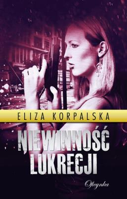 Niewinność Lukrecji. Autor: Eliza Korpalska. SmakLiter.pl Okładka książki Niewinność Lukrecji