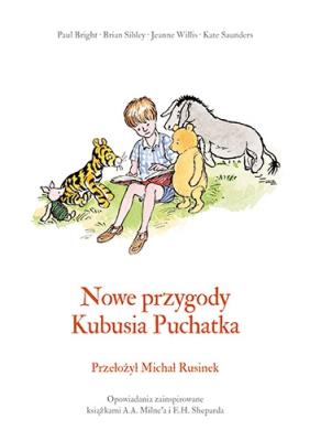 Nowe przygody Kubusia Puchatka. Autor: Saunders Kate, Sibley Brian, Alan Alexander Milne, Willis Jeanne, Seabright Paul. SmakLiter.pl Okładka książki Nowe przygody Kubusia Puchatka