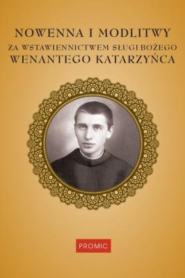 Okładka książki Nowenna i modlitwy za wstawiennictwem Sługi Bożego Wenantego Katarzyńca