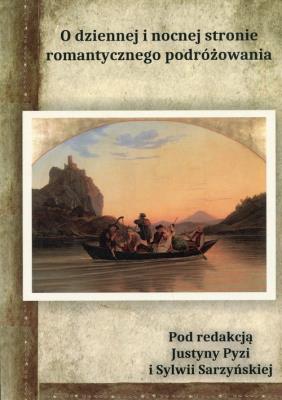 O dziennej i nocnej stronie romantycznego.... Autor: Justyna Pyzia, red. Sylwia Sarzyńska. SmakLiter.pl Okładka książki O dziennej i nocnej stronie romantycznego...