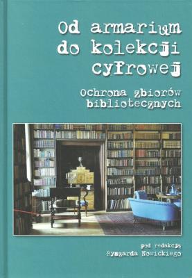 Od armarium do kolekcji cyfrowej. Wydawca: Wydawnictwo Uniwersytetu Kazimierza Wielkiego. SmakLiter.pl Opakowanie Od armarium do kolekcji cyfrowej