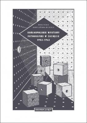 Ogólnopolskie wystawy fotografiki w Zachęcie 1952-1962. Autor: Kobylińska-Bunsh Weronika. SmakLiter.pl Okładka książki Ogólnopolskie wystawy fotografiki w Zachęcie 1952-1962