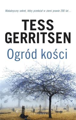 Ogród kości. Autor: Tess Gerritsen. SmakLiter.pl Okładka książki Ogród kości