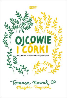 Okładka książki Ojcowie i córki. Rozmowy o nieidealnej miłości