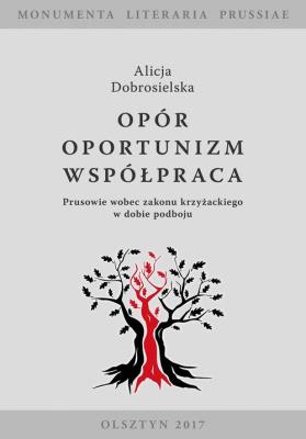 Opór - Oportunizm - Współpraca. Autor: Dobrosielska Alicja. SmakLiter.pl Okładka książki Opór - Oportunizm - Współpraca