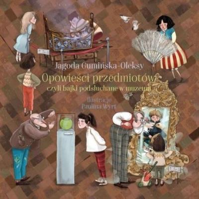 Okładka książki Opowieści przedmiotów, czyli bajki podsłuchane ...