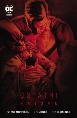 Ostatni kryzys. DC Deluxe. Autor: Grant Morrison. SmakLiter.pl Okładka książki Ostatni kryzys. DC Deluxe