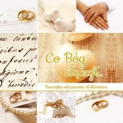 Pamiątka ślubna - co Bóg złączył.... Autor:   Praca zbiorowa. SmakLiter.pl Okładka książki Pamiątka ślubna - co Bóg złączył...