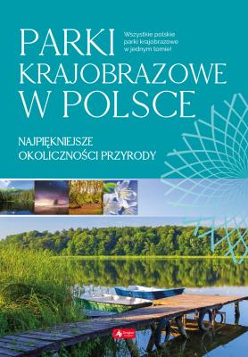 Parki krajobrazowe w Polsce. Autor: Opracowanie zbiorowe. SmakLiter.pl Okładka książki Parki krajobrazowe w Polsce