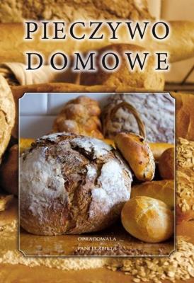 Pieczywo domowe. Autor: Kiewnarska Elżbieta. SmakLiter.pl Okładka książki Pieczywo domowe