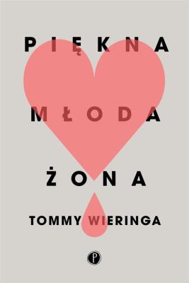 Piękna młoda żona. Autor: Wieringa Tommy. SmakLiter.pl Okładka książki Piękna młoda żona