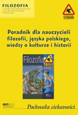 Okładka książki Pochwała ciekawości. Poradnik dla nauczycieli filozofii, języka polskiego, wiedzy o kulturze i historii