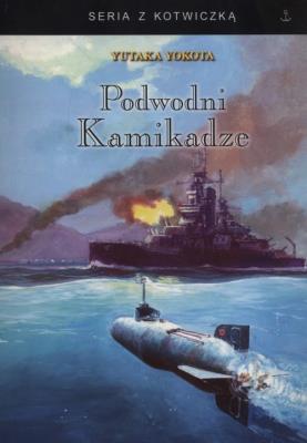 Podwodni kamikadze. Autor: Yokota Yutaka. SmakLiter.pl Okładka książki Podwodni kamikadze