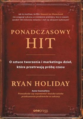 Ponadczasowy hit. Autor: Ryan Holiday. SmakLiter.pl Okładka książki Ponadczasowy hit
