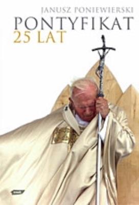 Pontyfikat. Autor: Janusz Poniewierski (red.). SmakLiter.pl Okładka książki Pontyfikat