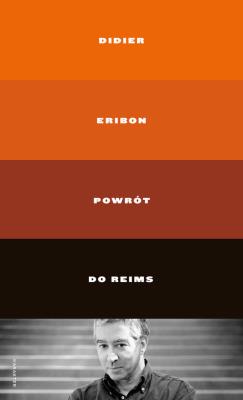 Powrót do Reims. Autor: Eribon Didier. SmakLiter.pl Okładka książki Powrót do Reims