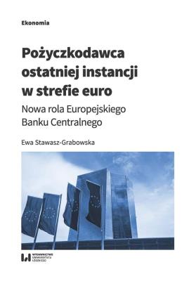 Pożyczkodawca ostatniej instancji w strefie euro. Autor: Stawasz-Grabowska Ewa. SmakLiter.pl Okładka książki Pożyczkodawca ostatniej instancji w strefie euro