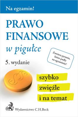 PRAWO FINANSOWE W PIGUŁCE WYD. 5. Autor: Opracowanie zbiorowe. SmakLiter.pl Okładka książki PRAWO FINANSOWE W PIGUŁCE WYD. 5
