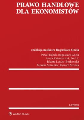 Prawo handlowe dla ekonomistów. Autor: Paweł Dąbek (red.), Kaźmierczyk Aneta, Loranc-Borkowska Jolanta, Ryszard Szostak. SmakLiter.pl Okładka książki Prawo handlowe dla ekonomistów