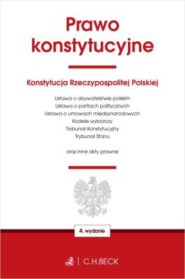 PRAWO KONSTYTUCYJNE ORAZ USTAWY TOWARZYSZĄCE WYD. 4. Autor: Opracowanie zbiorowe. SmakLiter.pl Okładka książki PRAWO KONSTYTUCYJNE ORAZ USTAWY TOWARZYSZĄCE WYD. 4