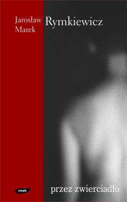 Przez zwierciadło. Autor: Rymkiewicz Jarosław Marek. SmakLiter.pl Okładka książki Przez zwierciadło