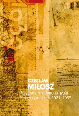 Przygody młodego umysłu. Autor: Adam Bujak Czesław Miłosz. SmakLiter.pl Okładka książki Przygody młodego umysłu