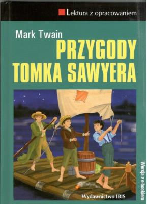 PRZYGODY TOMKA SAWYERA LEKTURA Z OPRACOWANIEM. Autor: Twain Mark. SmakLiter.pl Okładka książki PRZYGODY TOMKA SAWYERA LEKTURA Z OPRACOWANIEM