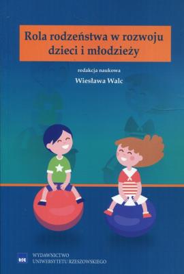 Rola rodzeństwa w rozwoju dzieci i młodzieży. Wydawca: Wydawnictwo Uniwersytetu Rzeszowskiego. SmakLiter.pl Opakowanie Rola rodzeństwa w rozwoju dzieci i młodzieży