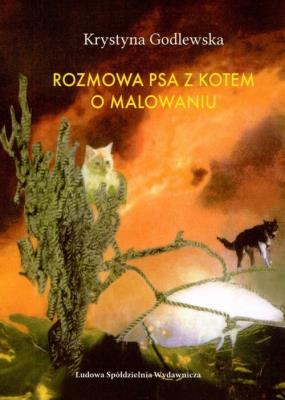 Rozmowa psa z kotem o malowaniu. Autor: Godlewska Krystyna. SmakLiter.pl Okładka książki Rozmowa psa z kotem o malowaniu