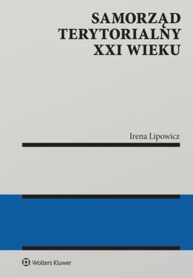 Samorząd terytorialny XXI wieku. Autor: Lipowicz Irena. SmakLiter.pl Okładka książki Samorząd terytorialny XXI wieku