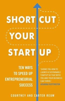 SHORTCUT YOUR STARTUP: TEN WAYS. Autor: Reum Courtney, Reum Carter. SmakLiter.pl Okładka książki SHORTCUT YOUR STARTUP: TEN WAYS