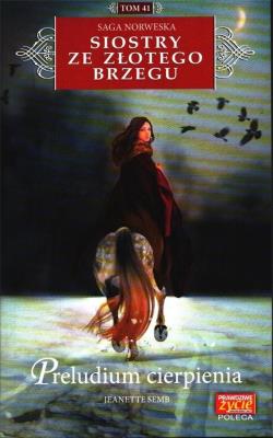 Siostry ze Złotego Brzegu T.41 Preludium..... Autor: Jeanette Semb. SmakLiter.pl Okładka książki Siostry ze Złotego Brzegu T.41 Preludium....